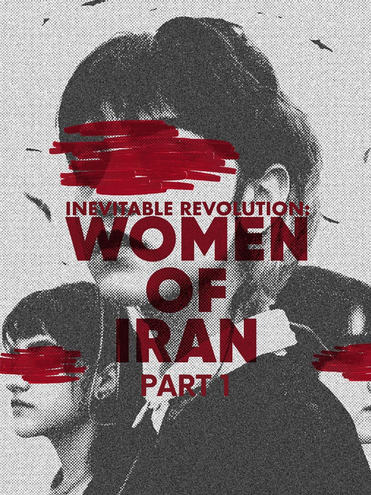 INEVITABLE REVOLUTION: Women of Iran