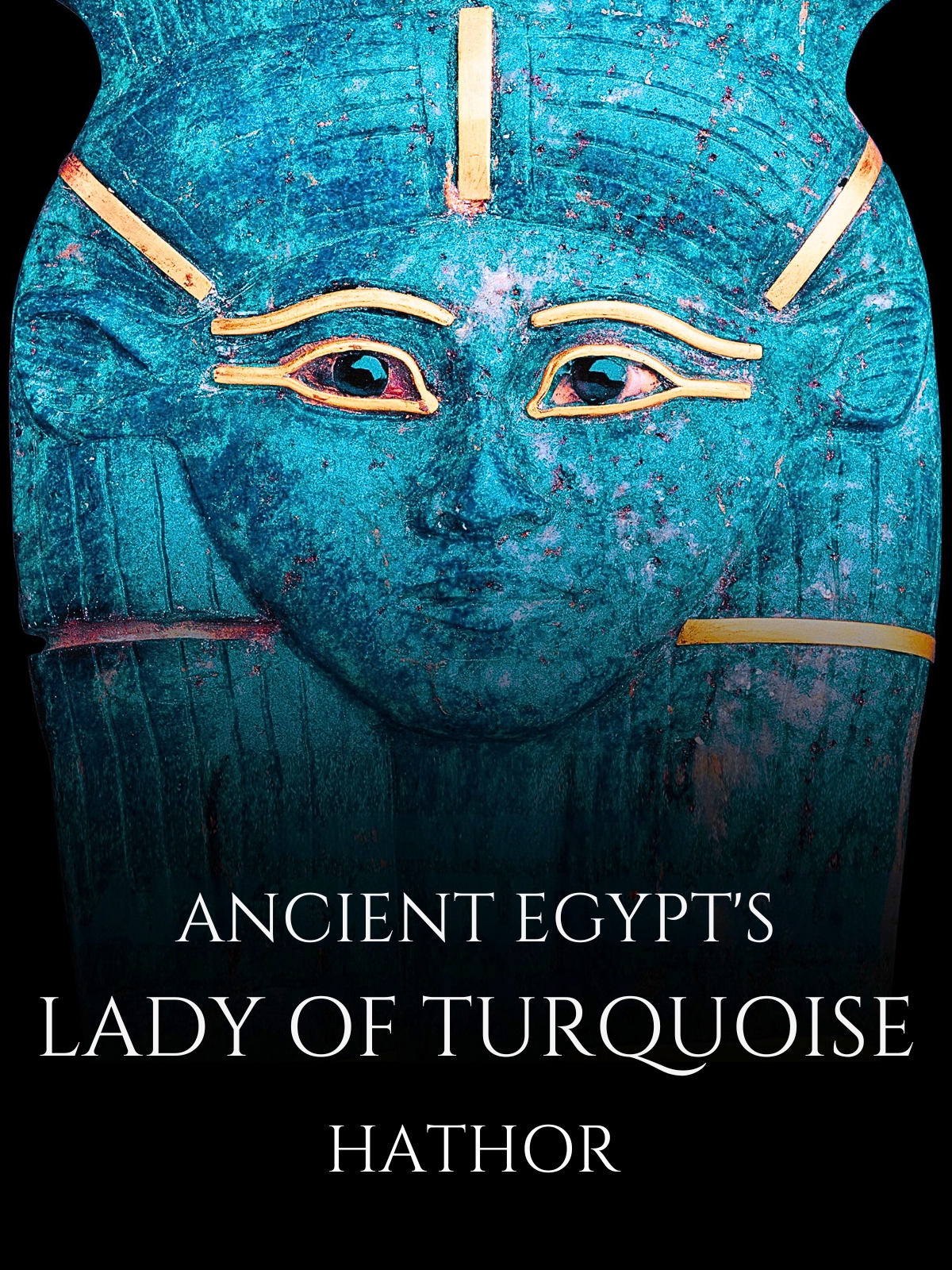 Ancient Egypt's Lady of Turquoise: Hathor