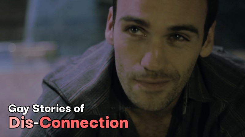 Stories of Gay Dis-Connection