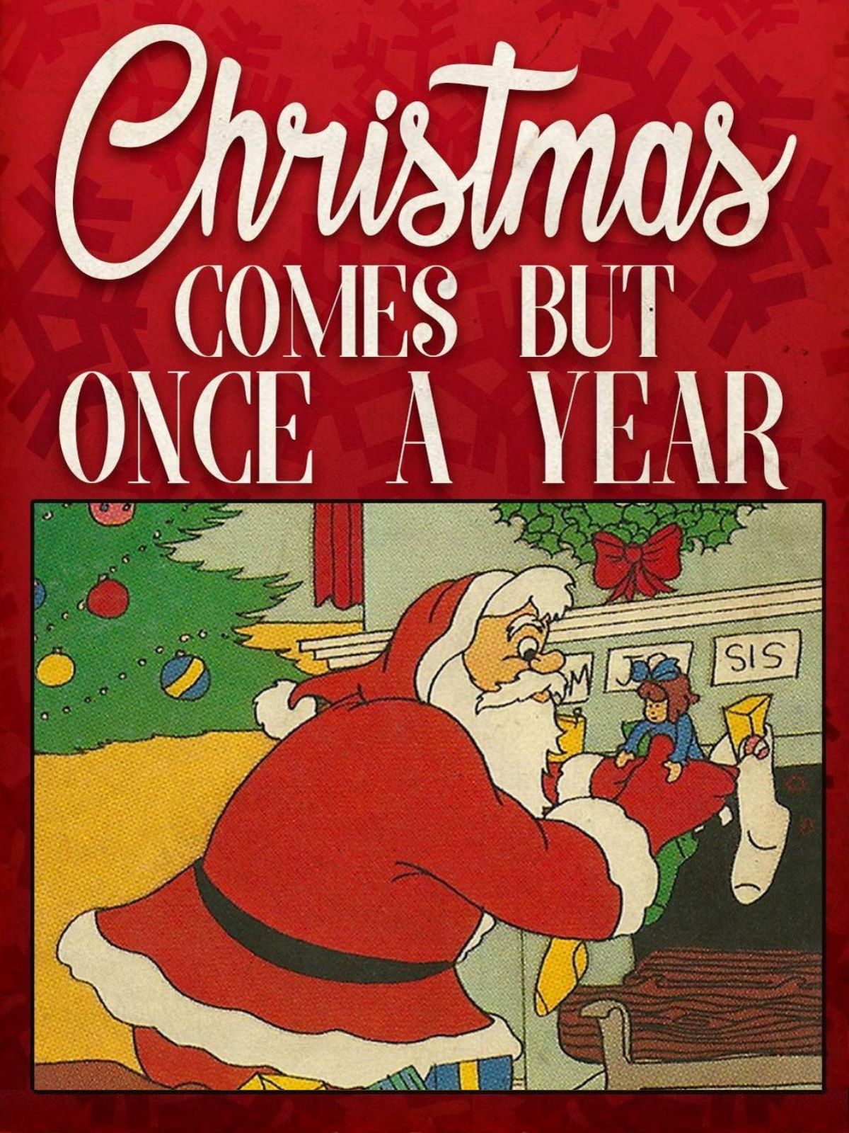 Christmas Comes But Once A Year