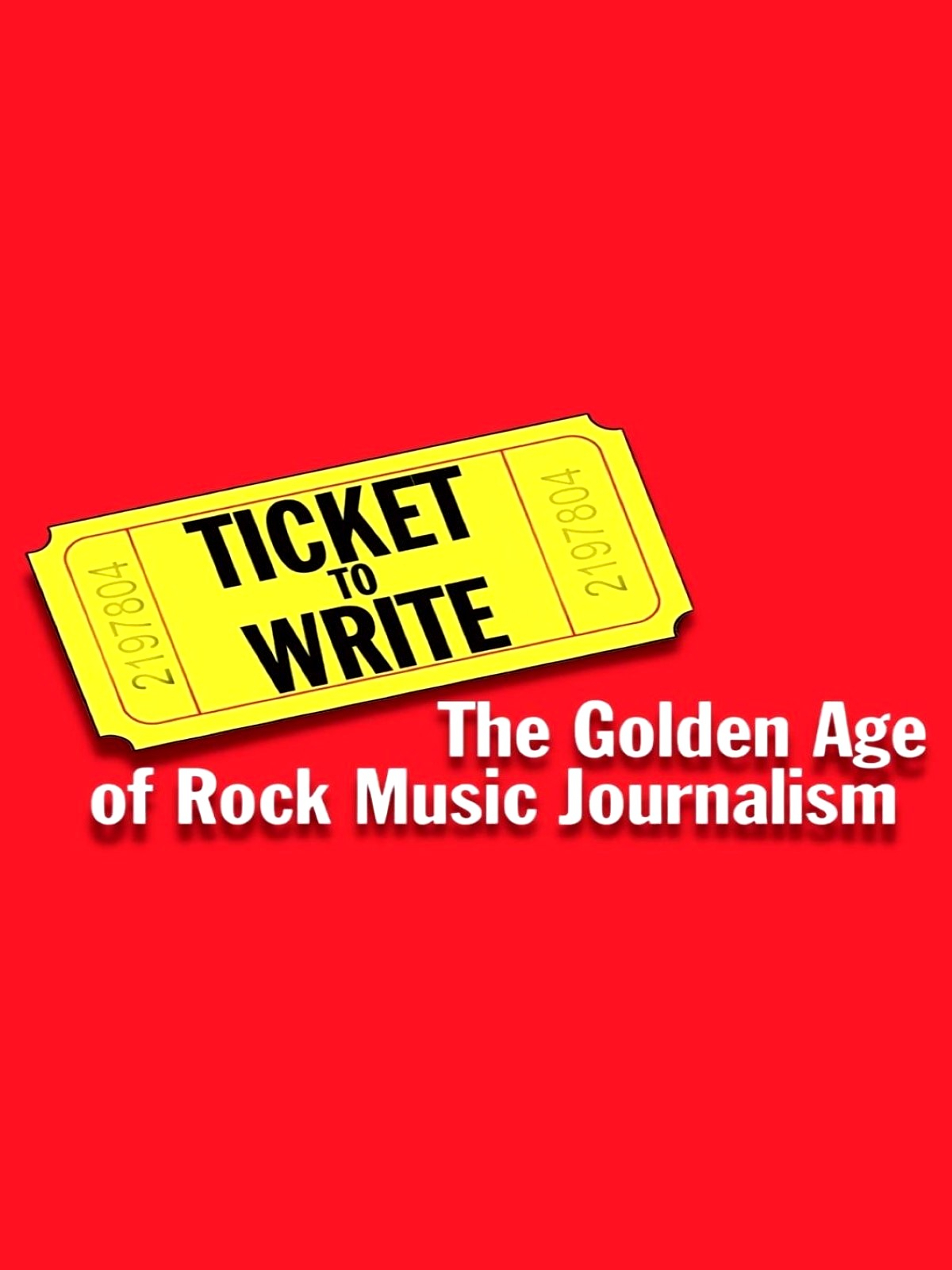 Ticket to Write, The Golden Age of Rock Music Journalism